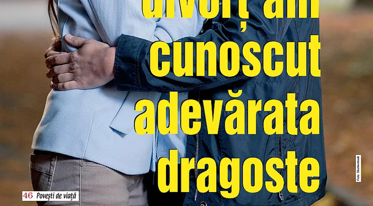 Abia după divorț am cunoscut adevărata dragoste
