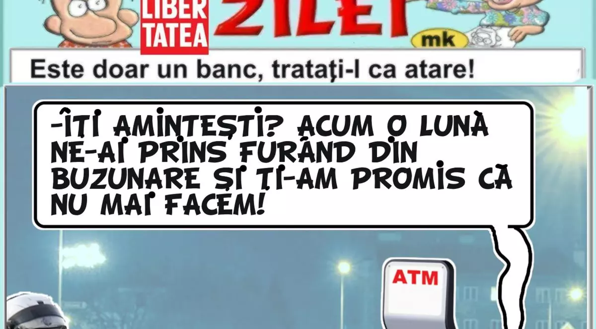 "Îți amintești?! Acum o lună ne-ai prins..."