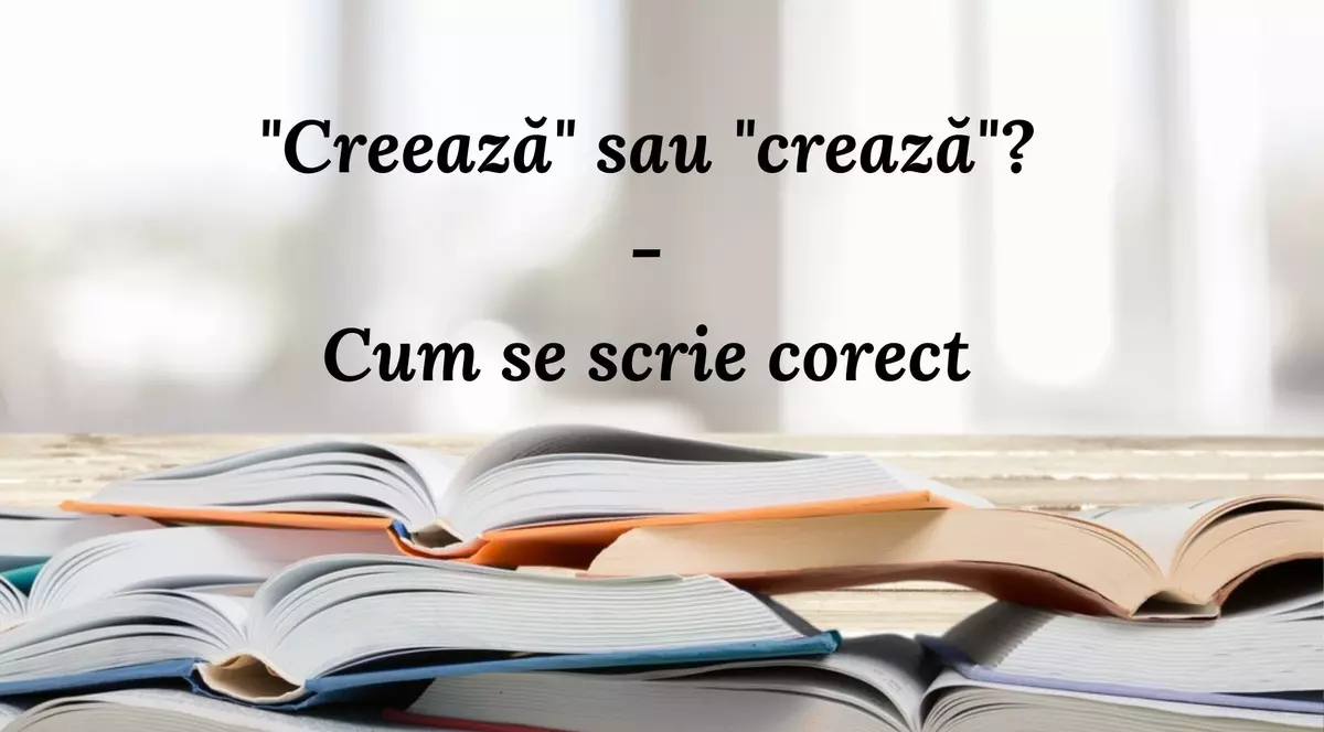 Creează sau crează - cum se scrie corect