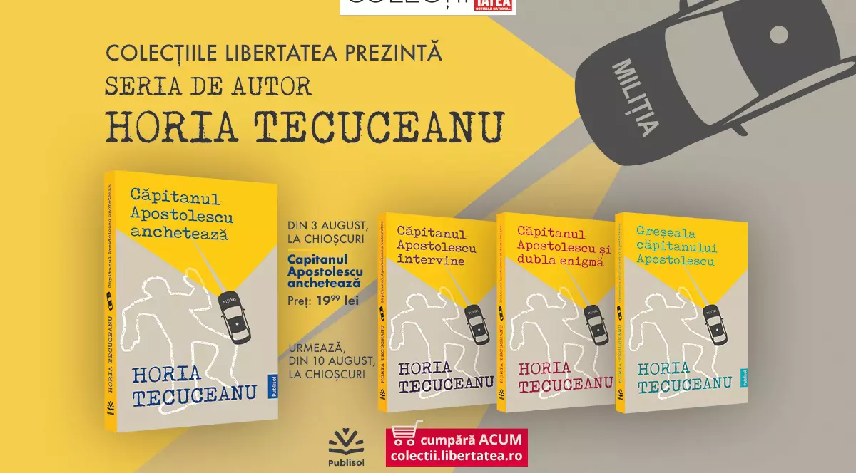 COLECȚIILE LIBERTATEA prezintă seria de autor HORIA TECUCEANU!