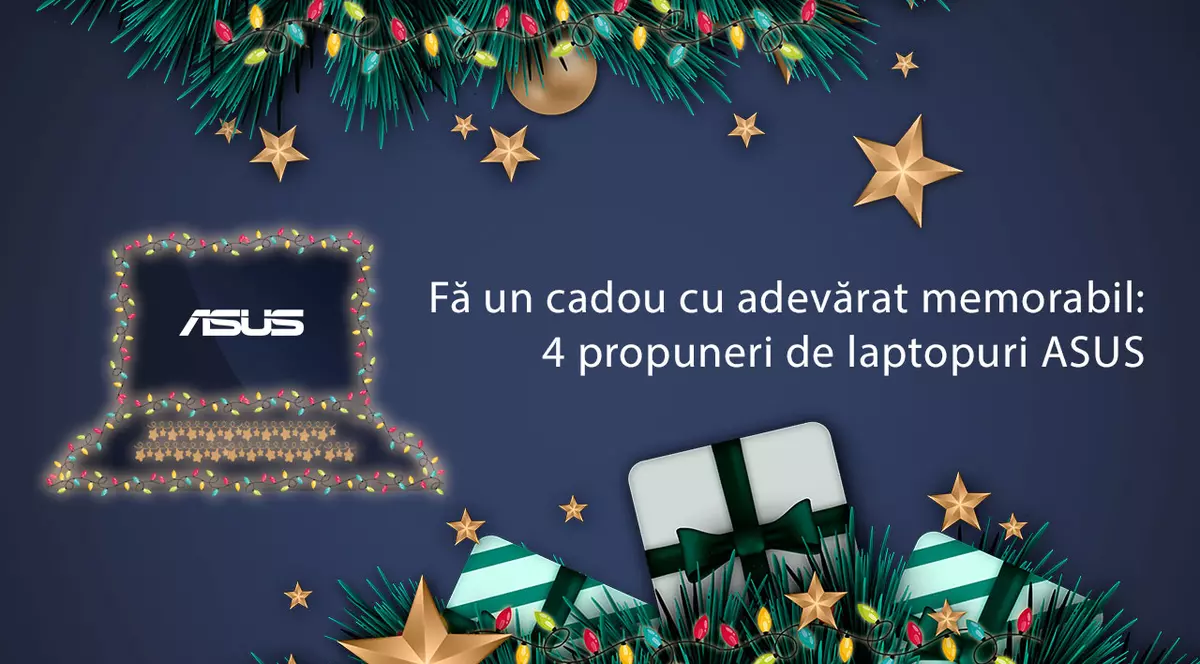 Fă un cadou cu adevărat memorabil: 4 propuneri de laptopuri ASUS