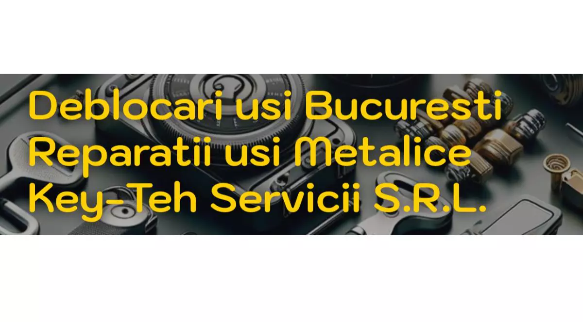 Deblocări Uși - Servicii Profesionale de Lacatușerie în București - Key-Teh Servicii
