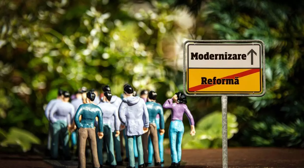 Jos reforma! Trăiască modernizarea României!
