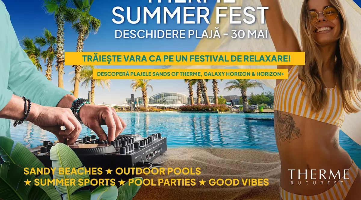 Therme București redeschide cea mai mare plajă urbană din Europa și lansează Therme Summer Fest: 100 de zile de vară ca un festival