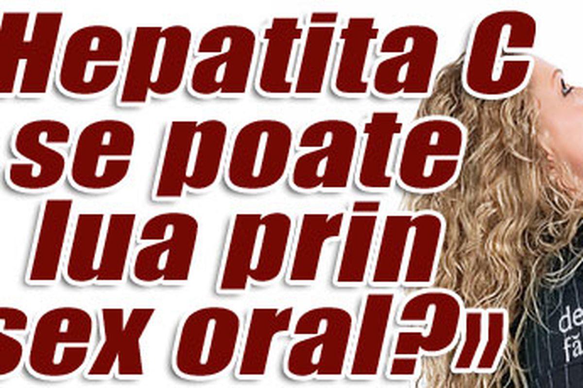 Despre Sex Fără Perdea Hepatita C Se Poate Lua Prin Sex Oral Lifestyle Relații Libertatea Libertatea