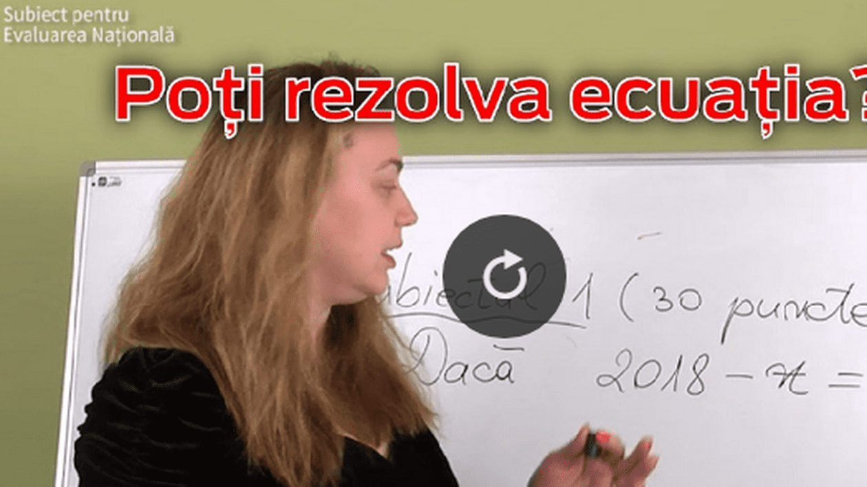 Evaluare Națională 2017. Cum rezolvi ecuațiile / VIDEO