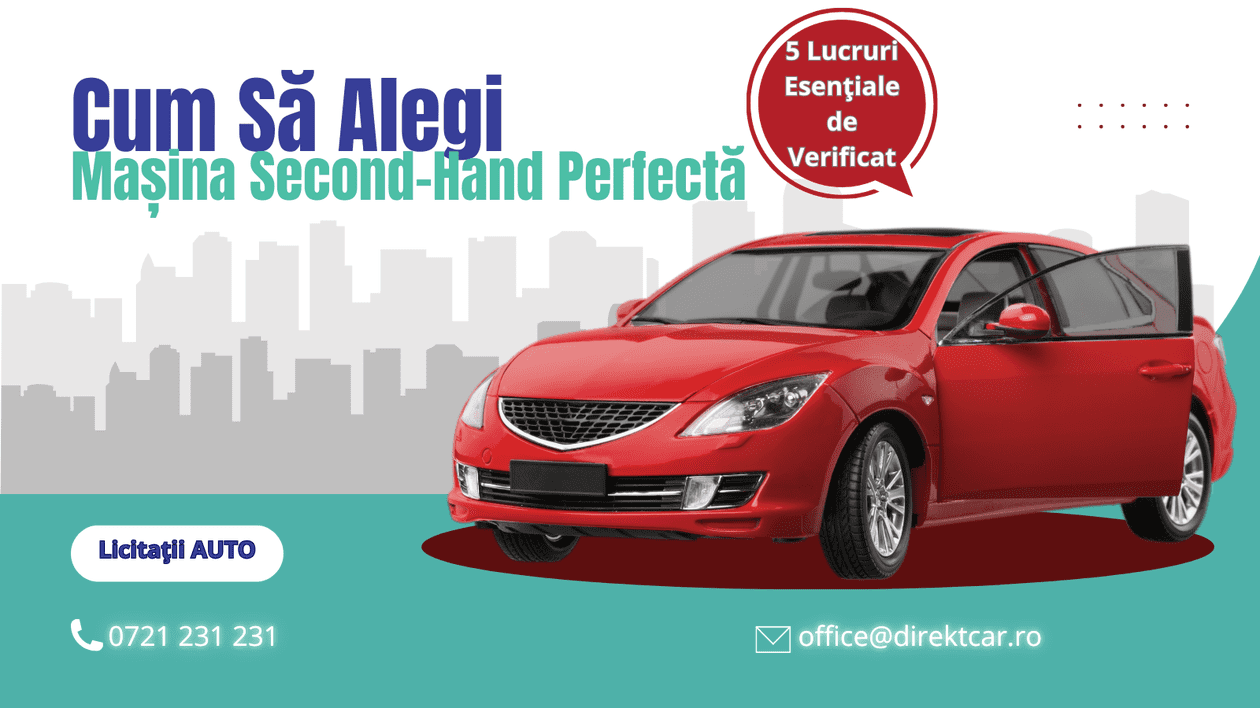 Cum să Alegi Mașina Second-Hand Perfectă – 5 Lucruri Esențiale de Verificat