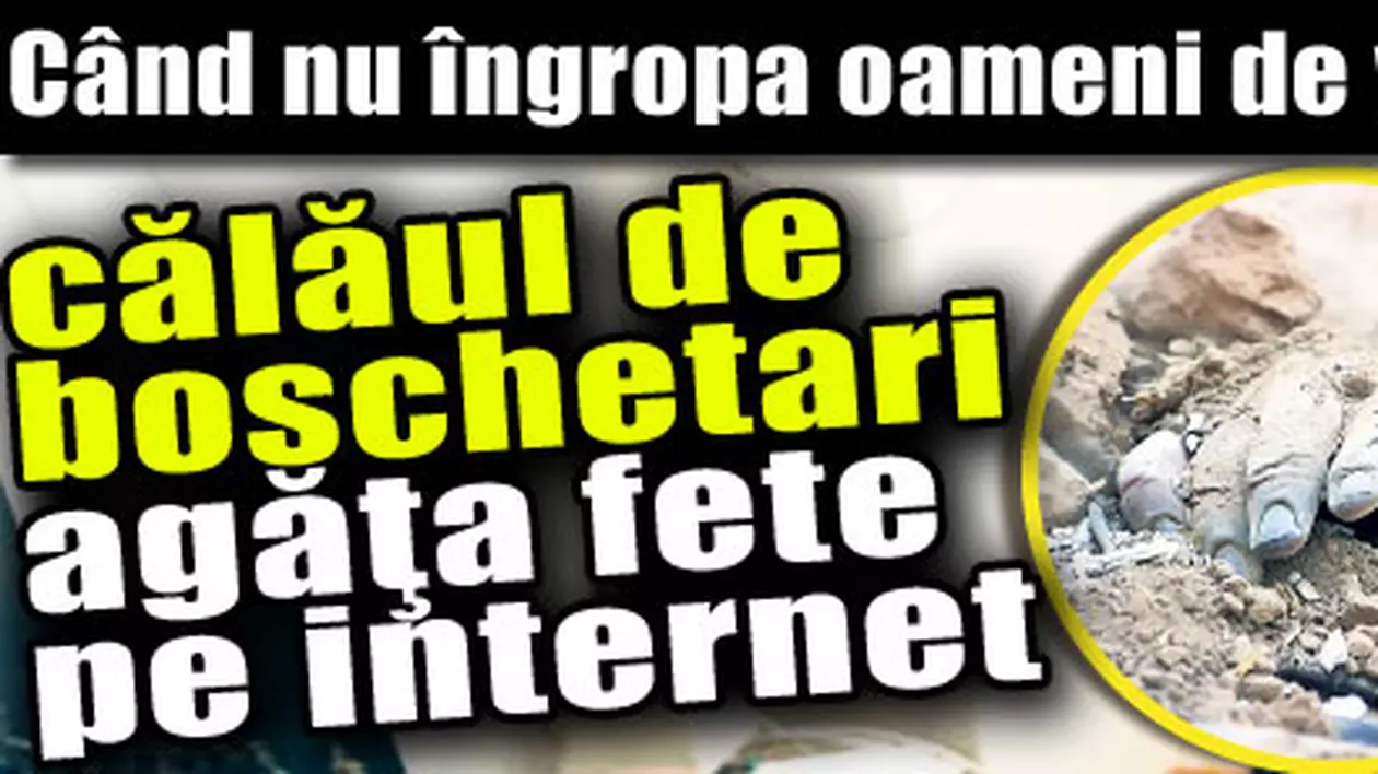 Când nu îngropa oameni de vii, călăul de boschetari agăţa fete pe internet
