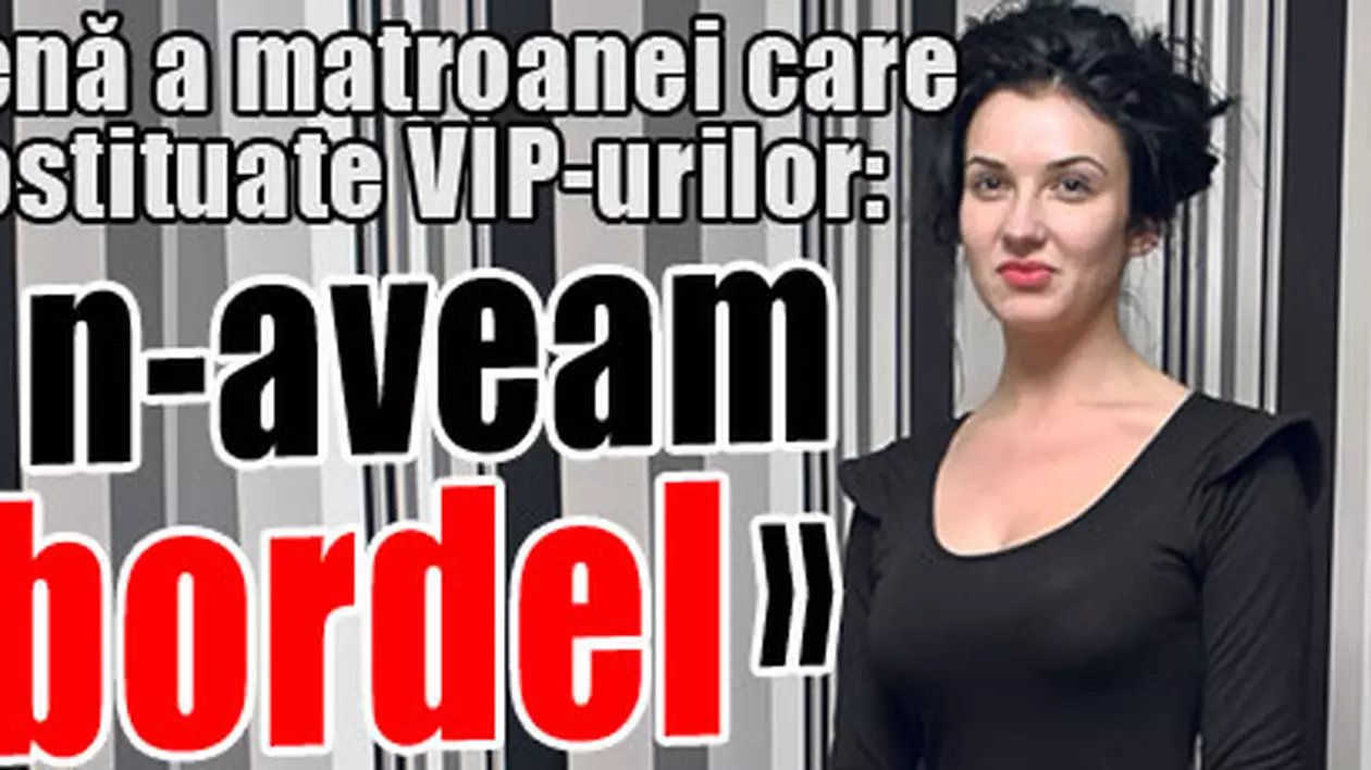 Daniela, prietenă a matroanei clubului Nana: «Habar n-aveam că era bordel»