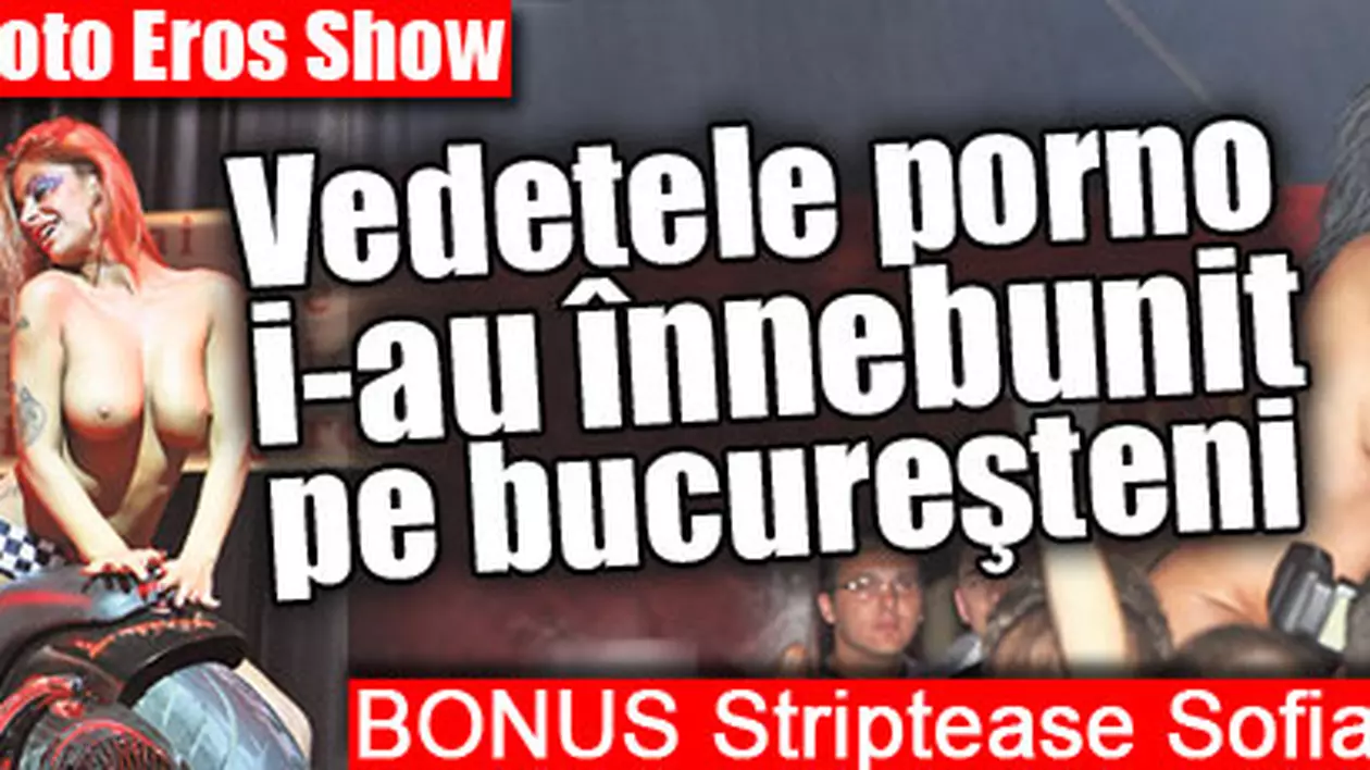 Foto Eros Show | Vedetele Porno I-au înnebunit Pe Bucureşteni | Libertatea