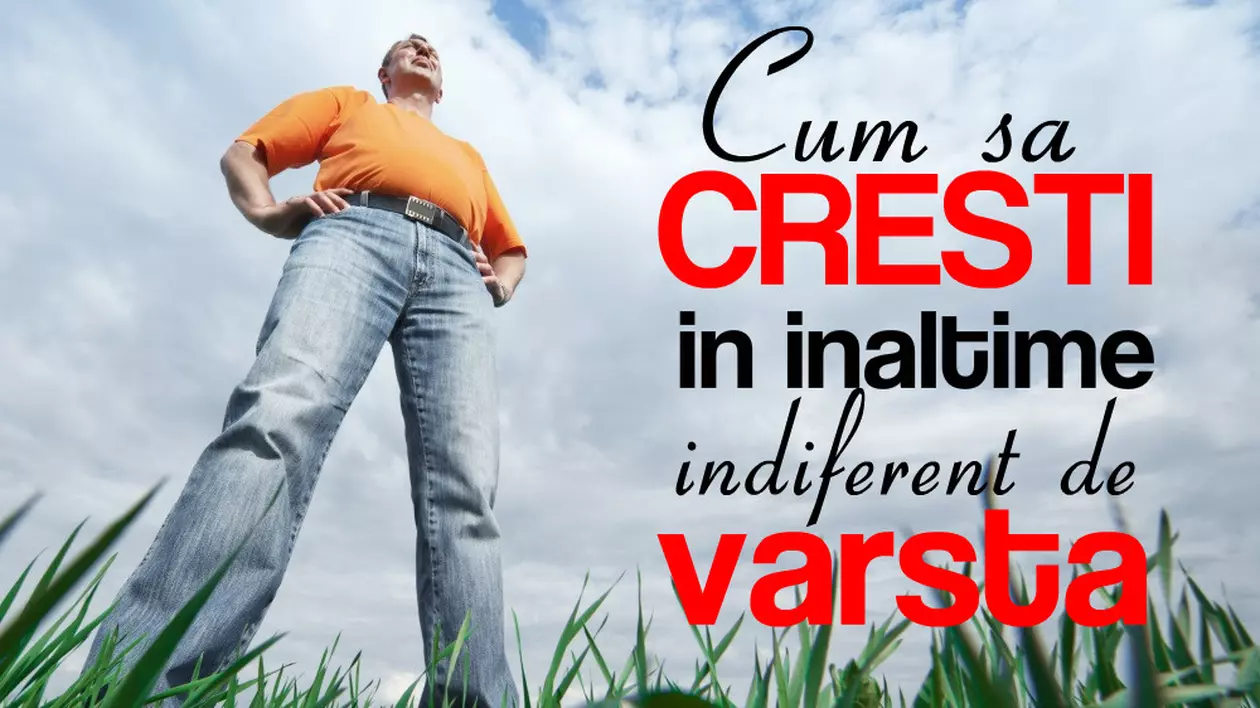 TRUCURI CARE TE POT AJUTA SĂ CREŞTI ÎN ÎNĂLŢIME