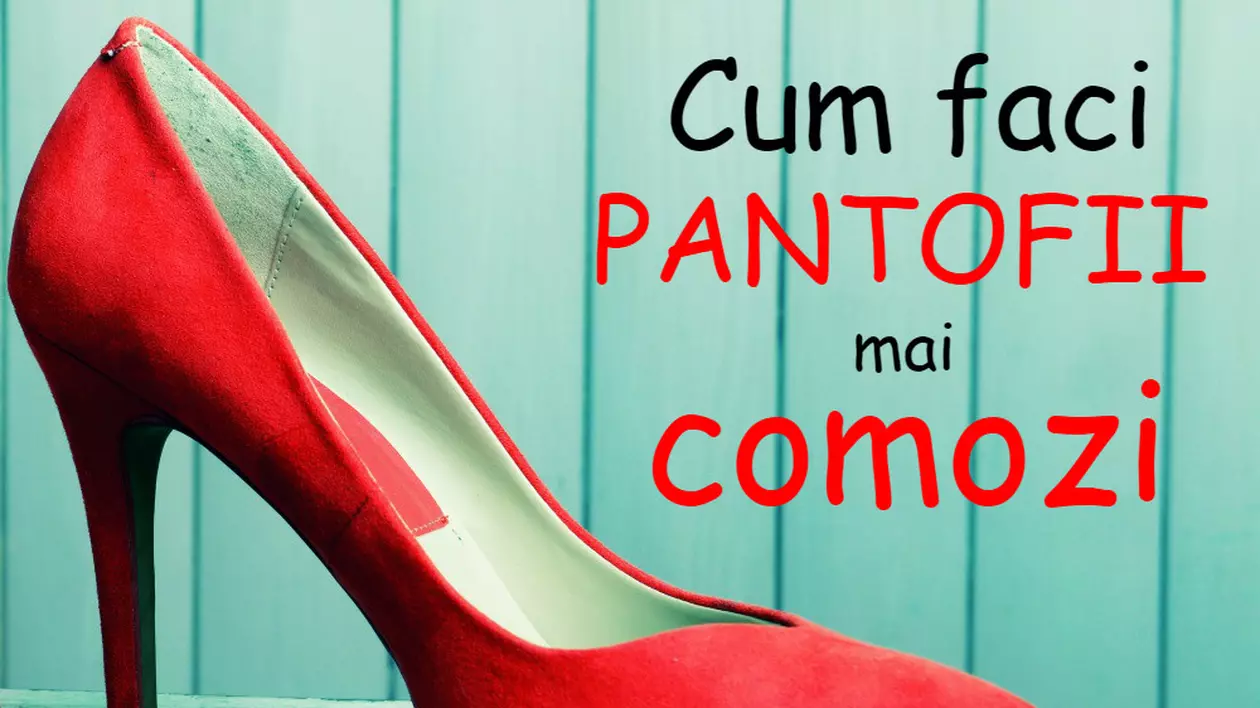 Trucuri care îți vor face pantofii mai confortabili