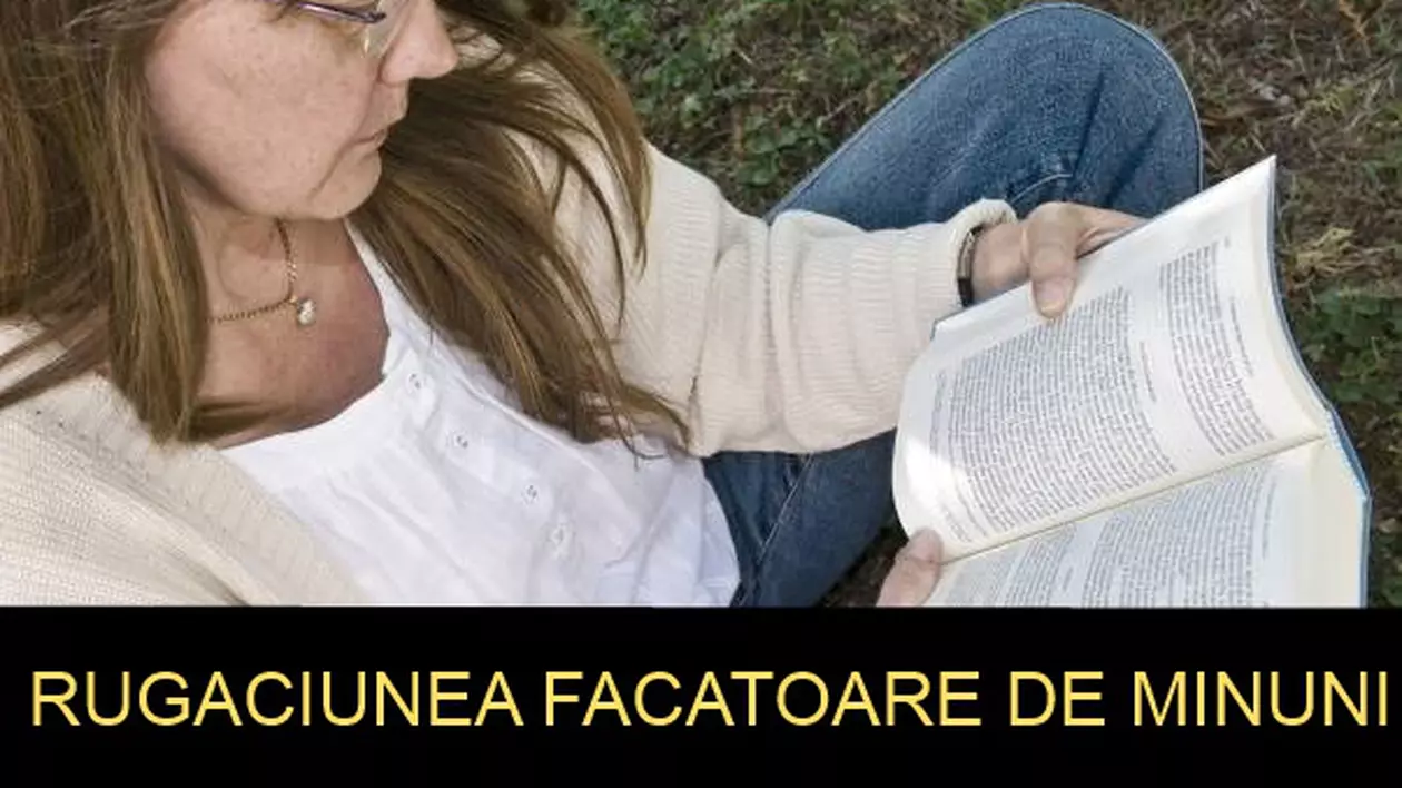 Se spune că e RUGĂCIUNEA FĂCĂTOARE DE MINUNI