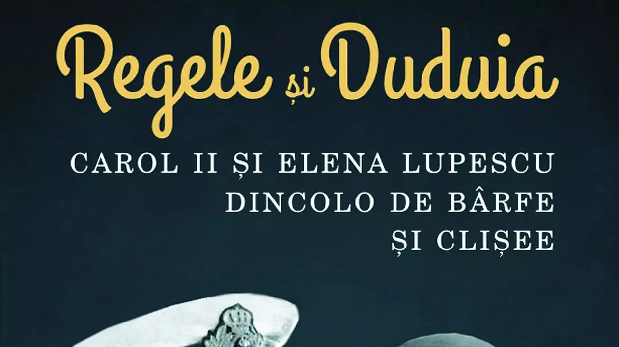 Lansarea unei cărți-eveniment - povestea de dragoste dintre Carol al II-lea și Elena Lupescu