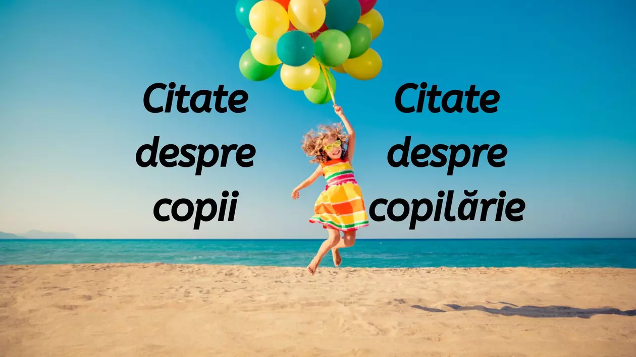 Citate despre copii și citate despre copilărie