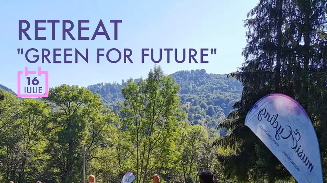 Retreat „Green for Future”, pe Valea Doftanei
