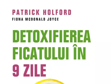 Detoxifierea ficatului in 9 zile - Patrick Holford