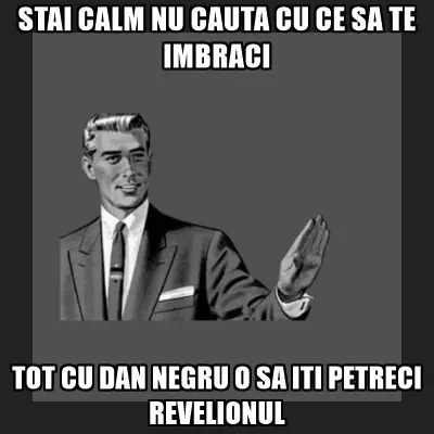 stai-calm-nu-cauta-cu-ce-sa-te-imbraci-tot-cu-dan-negru-o-sa-iti-petreci-revelionul
