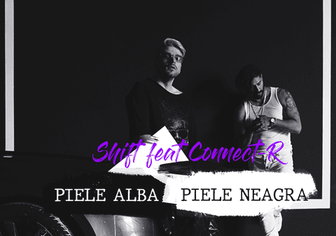 SHIFT și Connect-R au lansat piesa "Piele Albă, Piele Neagră", care poate deveni hitul verii