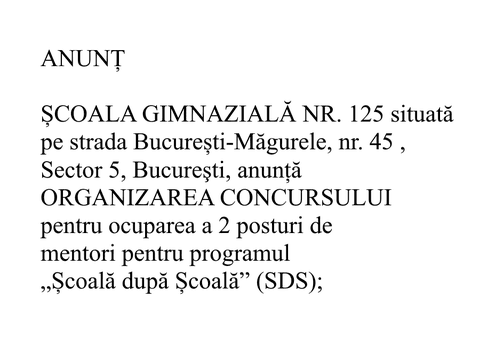 (Publicitate) Școala gimnazială nr. 125 situată pe strada București-Măgurele, nr. 45 , Sector 5, Bucureşti, anuntă organizarea concursului pentru ocuparea a 2 posturi de mentori pentru programul „Școală după Școală” (SDS)