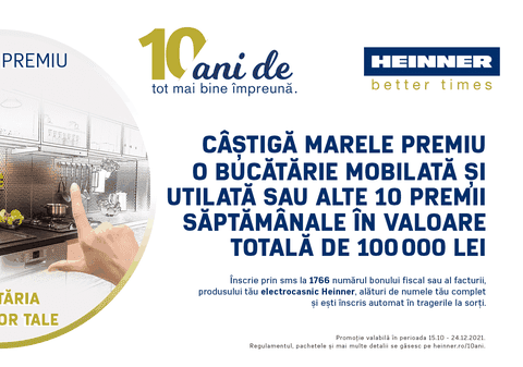 Câștigă bucătăria visurilor tale. Sau unul din cele 10 pachete de premii săptămânale. Cu HEINNER. 10 ani de tot mai bine împreună.