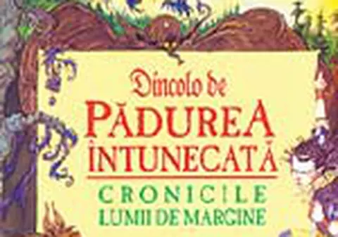 'Dincolo de padurea intunecata'