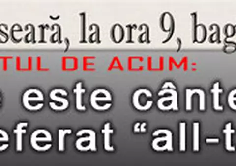 O 9 părere: Care este cântecul tău preferat “all-time”?
