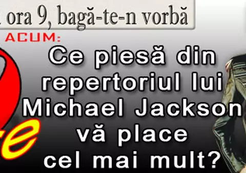 O 9 părere: Ce piesă din repertoriul lui Michael Jackson vă place cel mai mult?