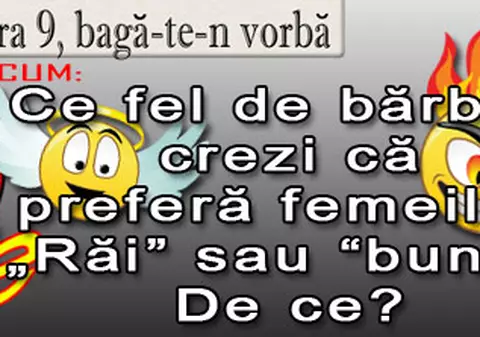 O 9 părere: Ce fel de bărbaţi crezi că preferă femeile? „Răi” sau “buni”? De ce?