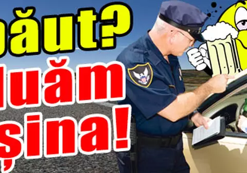 Ai băut? Îţi luăm maşina!