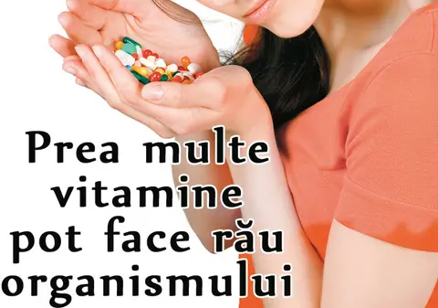 Vitaminele pot face şi rău