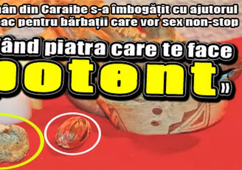 «Vând piatra care te face potent»
