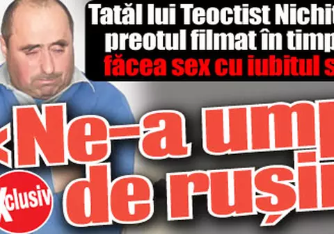 Tatăl lui Teoctist Nichitean: "Ne-a umplut de ruşine"