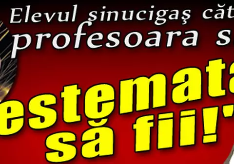Elevul sinucigaş către profesoara sa: "Blestemată să fii!"