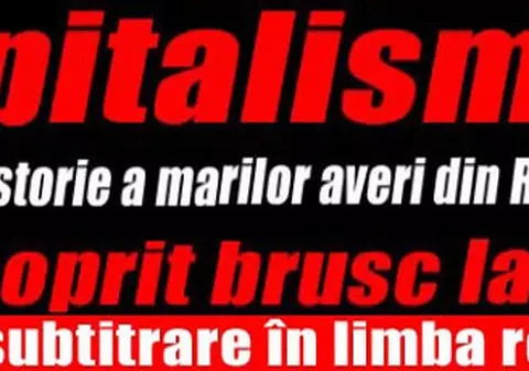 Kapitalisme - Adevărata istorie a marilor averi din România - Filmul oprit brusc la OTV