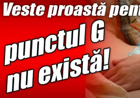 Veste proastă pentru femei: punctul G nu există!
