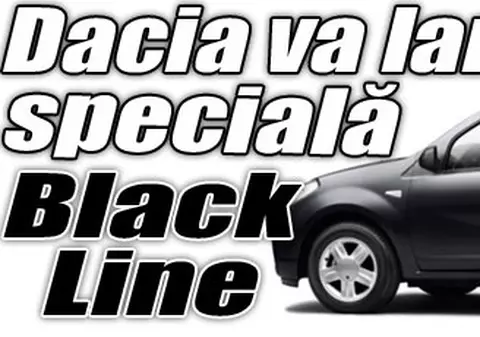 Dacia va lansa ediţia specială Black Line