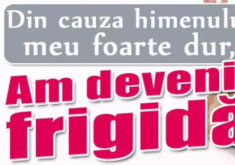  Din cauza himenului meu foarte dur am devenit frigidă