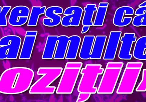 «Exersaţi cât mai multe poziţii»