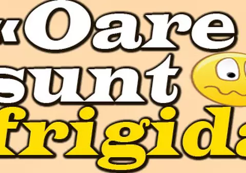 «Oare sunt frigidă?»