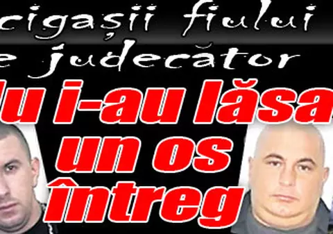 Nu i-au lăsat nici un os întreg