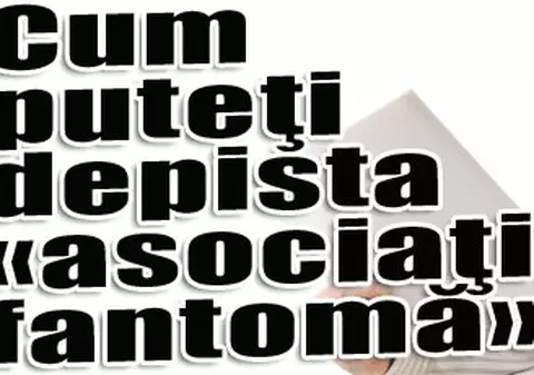 Cum puteţi depista «asociaţiile fantomă»