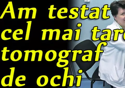 Am testat cel mai tare tomograf de ochi