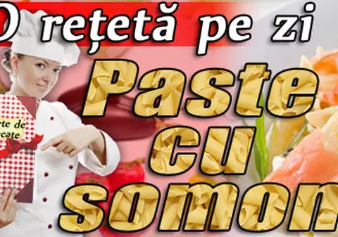 Paste cu somon / O reţetă pe zi