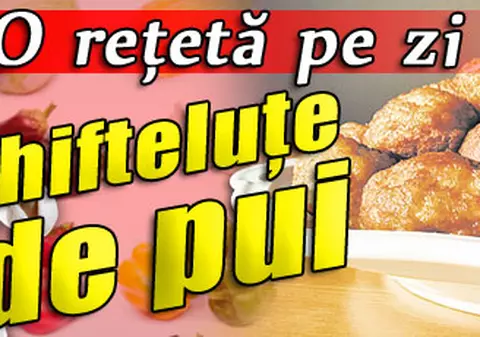 Chifteluţe de pui / O reţetă pe zi