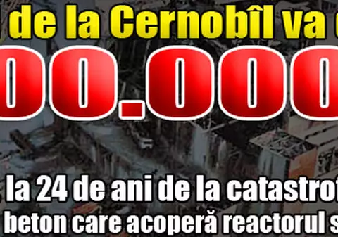 Pericolul de la Cernobîl va dăinui 1.000.000 de ani!