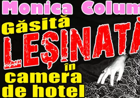 Exclusiv / Monica Columbeanu a leşinat de oboseală la hotel