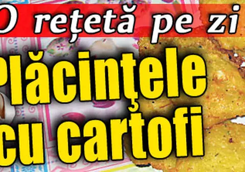 O reţetă pe zi - Plăcinţele cu cartofi