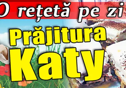 O reţetă pe zi / Prăjitura Katy