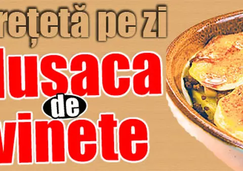 O reţetă pe zi - Musaca de vinete